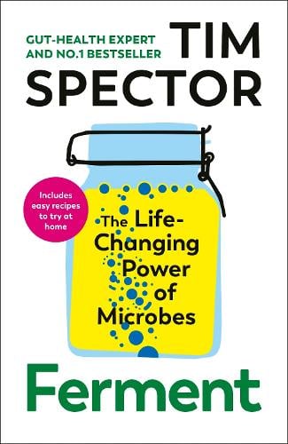 Ferment: The Life-Changing Power of Microbes Tim Spector 9781787334656 book cover