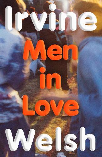 Men in Love Irvine Welsh 9781787335752 book cover
