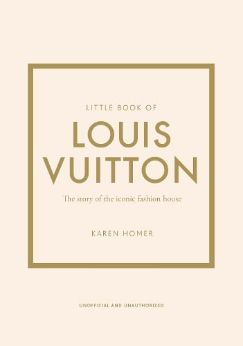 Little Book of Louis Vuitton: The Story of the Iconic Fashion House - Little Books of Fashion Karen Homer 9781787397415 book cover
