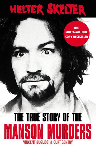 Helter Skelter: The True Story of the Manson Murders Vincent Bugliosi, Curt Gentry 9781787461185 book cover