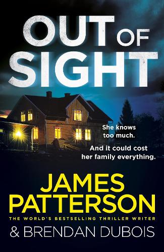 Out of Sight: You have 48 hours to save your family - Out of Sight series James Patterson 9781787462212 book cover