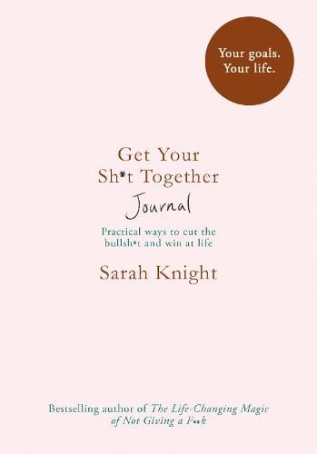 Get Your Sh*t Together Journal - A No F*cks Given Journal Sarah Knight 9781787473799 book cover