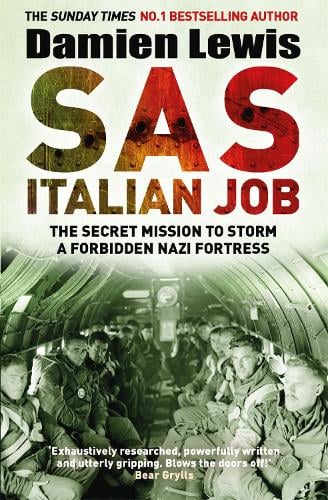 SAS Italian Job: The Secret Mission to Storm a Forbidden Nazi Fortress Damien Lewis 9781787475168 book cover