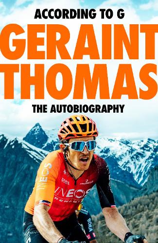 According to G - The Autobiography Geraint Thomas, Tom Fordyce 9781787479098 book cover