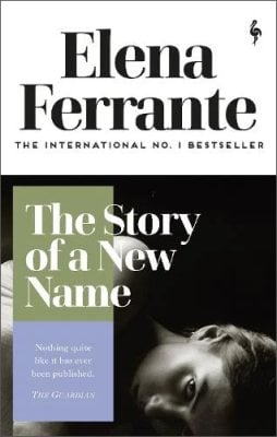 The Story of a New Name - Neapolitan Quartet Elena Ferrante, Ann Goldstein 9781787702233 book cover