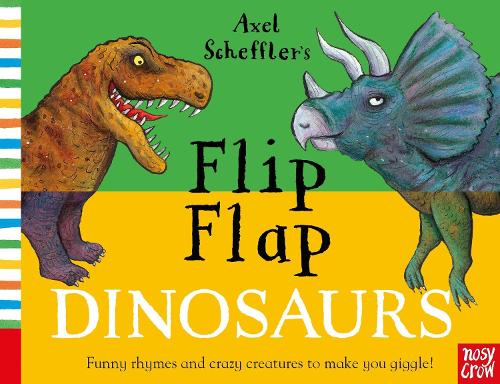 Axel Scheffler's Flip Flap Dinosaurs - Axel Scheffler's Flip Flap Series (Board book) Axel Scheffler 9781788003315 book cover