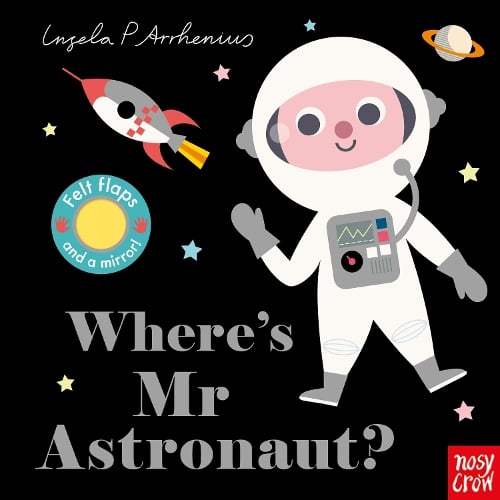 Where's Mr Astronaut? - Felt Flaps (Board book) Ingela P Arrhenius 9781788004664 book cover