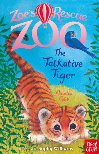Zoe's Rescue Zoo: The Talkative Tiger - Zoe's Rescue Zoo Sophy Williams, Amelia Cobb 9781788009355 book cover