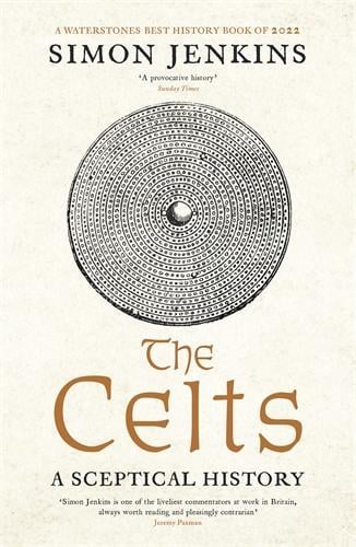 The Celts: A Sceptical History Simon Jenkins 9781788168816 book cover