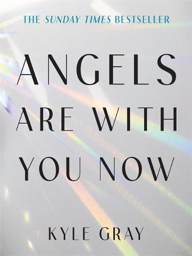Angels Are with You Now: THE SUNDAY TIMES BESTSELLER Kyle Gray 9781788178051 book cover