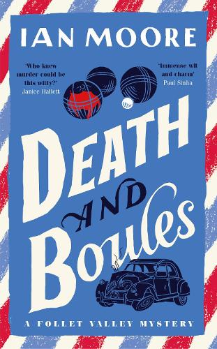 Death and Boules: the unputdownable new cosy murder mystery - A Follet Valley Mystery Ian Moore 9781788425155 book cover