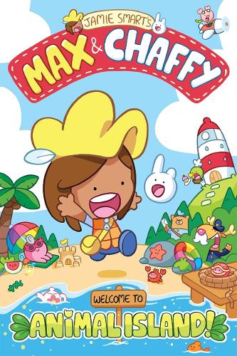 Max and Chaffy: Welcome to Animal Island! (from the million-selling Jamie Smart, Illustrator of the Year) Jamie Smart 9781788452618 book cover