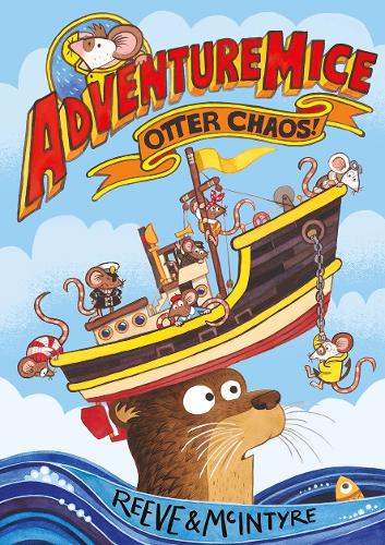 Adventuremice: Otter Chaos Philip Reeve, Sarah McIntyre 9781788452670 book cover