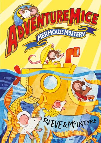 Adventuremice: Mermouse Mystery Philip Reeve, Sarah McIntyre 9781788452687 book cover