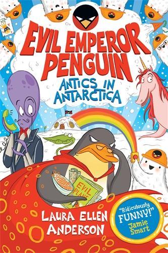 Evil Emperor Penguin: Antics in Antarctica Laura Ellen Anderson 9781788452823 book cover