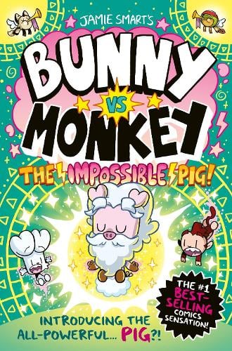 Bunny vs Monkey: The Impossible Pig (a Phoenix Comic Book, from the million-selling Jamie Smart, Illustrator of the Year) Jamie Smart 9781788453127 book cover