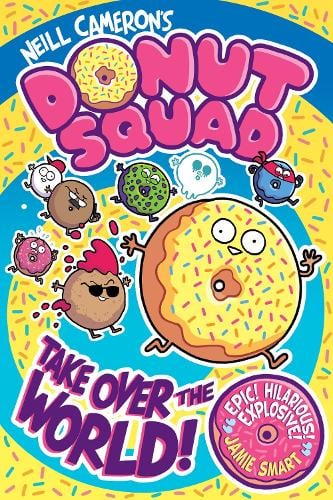 Donut Squad: Take Over the World! (a Phoenix Comic Book) Neill Cameron 9781788453400 book cover
