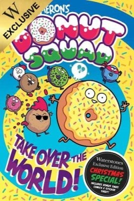 Donut Squad: Take Over the World! (a Phoenix Comic Book): Exclusive Christmas Special Edition Neill Cameron 9781788454001 book cover