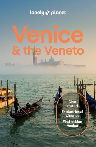 Lonely Planet Venice & the Veneto: Detailed Itineraries | Travel Like a Local | Insider Tips | Covers San Marco, Dorsoduro, San Polo, Cannaregio, Murano, and more - Travel Guide Lonely Planet, Cristian Bonetto, Peter Dragicevich 9781788684101 book cover