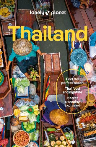 Lonely Planet Thailand: Detailed Itineraries | Travel Like a Local | Insider Tips | Covers Bangkok & Around, Phuket & the Andaman Coast, Chiang Mai Province, Ko Samui and more - Travel Guide Lonely Planet, David Eimer, Amy Bensema, Chawadee Nualkhair, Aydan Stuart, Choltanutkun Tun-atiruj 9781788688888 book cover