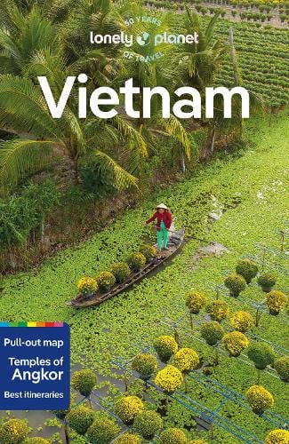 Lonely Planet Vietnam: Detailed Itineraries | Travel Like a Local | Insider Tips | Covers Hanoi & Halong Bay, Ho Chi Minh City, Hue and Hoi An PLUS Angkor Wat - Travel Guide Lonely Planet, Iain Stewart, Brett Atkinson, Katie Lockhart, James Pham, Nick Ray, Diana Truong, Joshua Zukas 9781788688963 book cover