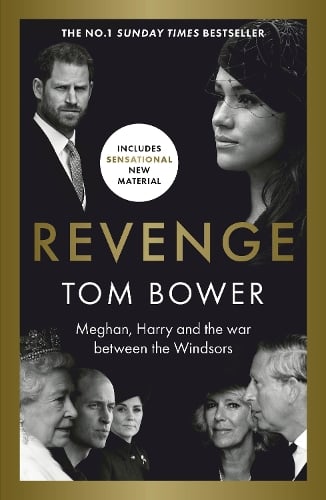 Revenge: Meghan, Harry and the war between the Windsors.  The Sunday Times no 1 bestseller Tom Bower 9781788705875 book cover