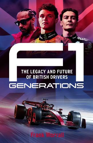 F1 Generations: How Lewis Hamilton, Lando Norris and George Russell Reached the Summit of F1 Frank Worrall 9781788709873 book cover