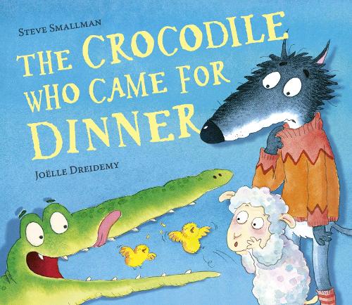 The Crocodile Who Came for Dinner - The Lamb Who Came For Dinner Steve Smallman, Joëlle Dreidemy 9781788815987 book cover