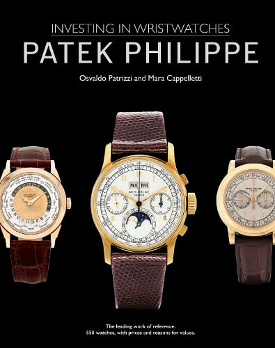 Patek Philippe: Investing in Wristwatches - Investing in Wristwatches Mara Cappelletti, Osvaldo Patrizzi 9781788841252 book cover