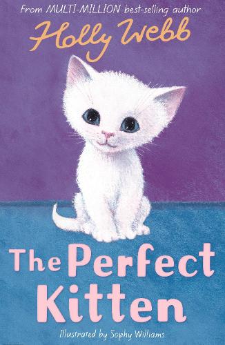 The Perfect Kitten - Holly Webb: Animal Stories Holly Webb, Sophy Williams 9781788950176 book cover