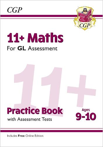 11+ GL Maths Practice Book & Assessment Tests - Ages 9-10 (with Online Edition) - CGP GL 11+ Ages 9-10 CGP Books 9781789081589 book cover