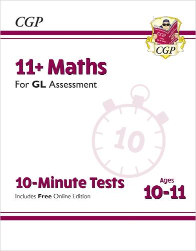 11+ GL 10-Minute Tests: Maths - Ages 10-11 Book 1 (with Online Edition) - CGP GL 11+ Ages 10-11 CGP Books 9781789082043 book cover