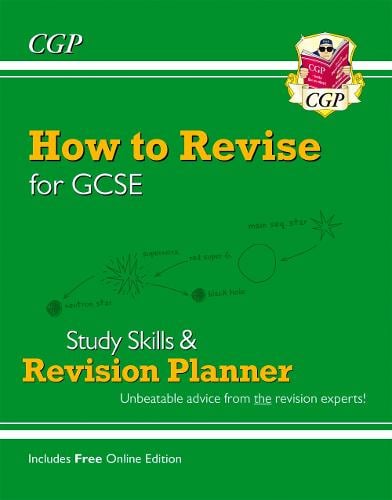 How to Revise for GCSE: Study Skills & Planner - from CGP, the Revision Experts (includes Videos) - CGP GCSE 9-1 Revision CGP Books 9781789082807 book cover