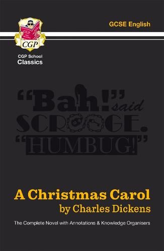 A Christmas Carol - The Complete Novel with Annotations and Knowledge Organisers - CGP School Classics Charles Dickens, CGP Books 9781789089462 book cover