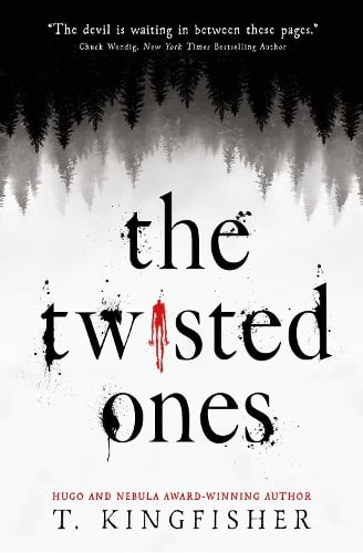 The Twisted Ones T. Kingfisher 9781789093285 book cover