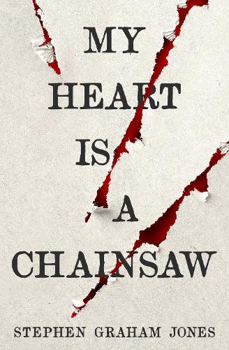 My Heart is a Chainsaw Stephen Graham Jones 9781789098099 book cover