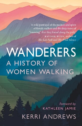 Wanderers: A History of Women Walking Kerri Andrews 9781789145014 book cover