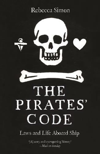 The Pirates Code: Laws and Life Aboard Ship Rebecca Simon 9781789149456 book cover