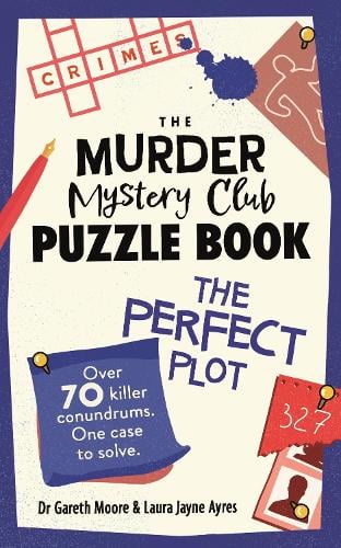 The Murder Mystery Club Puzzle Book: The Perfect Plot: Over 70 Killer Conundrums, One Case to Solve - The Murder Mystery Club Dr Gareth Moore, Laura Jayne Ayres 9781789296822 book cover