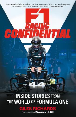 F1 Racing Confidential: Inside Stories from the World of Formula One Giles Richards, Damon Hill 9781789297386 book cover