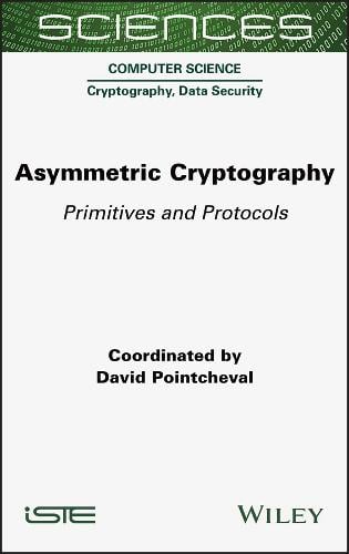 Asymmetric Cryptography: Primitives and Protocols David Pointcheval 9781789450965 book cover