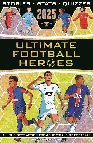 Ultimate Football Heroes 2025 Matt Tom Oldfield, Emily Stead, John Murray, Seth Burkett 9781789467529 book cover