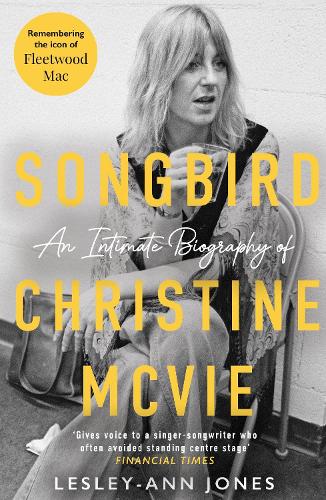 Songbird: An Intimate Biography of Christine McVie Lesley-Ann Jones 9781789468038 book cover