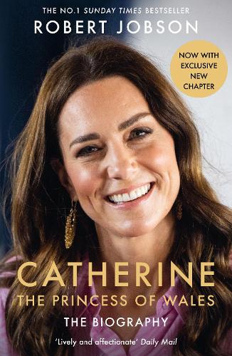 Catherine, the Princess of Wales: The Biography Robert Jobson 9781789468960 book cover