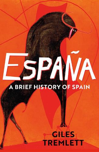 Espaa: a Brief History of Spain Giles Tremlett 9781789544381 book cover