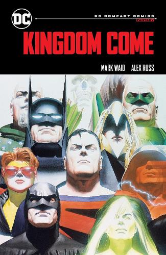 Kingdom Come: DC Compact Comics Edition Mark Waid, Alex Ross 9781799501299 book cover