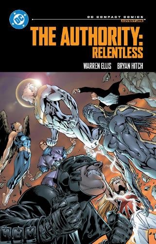 The Authority: Relentless: DC Compact Comics Edition Warren Ellis, Bryan Hitch 9781799501992 book cover