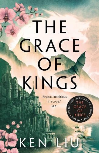 The Grace of Kings - The Dandelion Dynasty Ken Liu 9781800240346 book cover