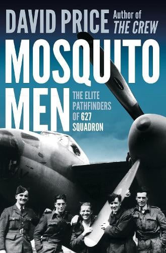 Mosquito Men: The Elite Pathfinders of 627 Squadron David Price 9781800242302 book cover