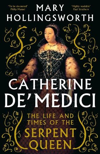 Catherine de' Medici: The Life and Times of the Serpent Queen Mary Hollingsworth 9781800244771 book cover